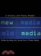 New Media, Old Media: A History and Theory Reader