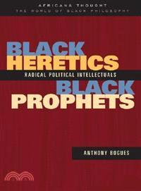 Black Heretics, Black Prophets ─ Radical Political Intellectuals