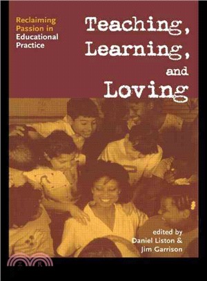 Teaching, Learning, and Loving ― Reclaiming Passion in Educational Practice