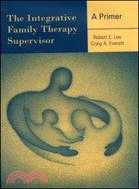 The Integrative Family Therapy Supervisor ─ A Primer