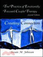 Practice of Emotionally Focused Marital Therapy ─ Creating Connection