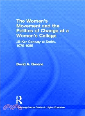 The Women's Movement and the Politics of Change at a Women's College ― Jill Ker Conway at Smith, 1975-1985