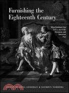 Furnishing The Eighteenth Century: What Furniture Can Tell Us About the European and American Past