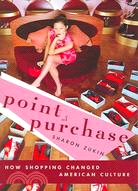 Point Of Purchase ─ How Shopping Changed American Culture
