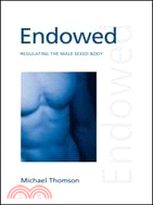 Endowed: Regulating the Male Sexed Body