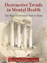 Destructive Trends In Mental Health ─ The Well-Intentioned Path to Harm