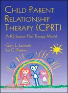 Child Parent Relationship Therapy Cprt ─ A Ten-session Filial Therapy Model