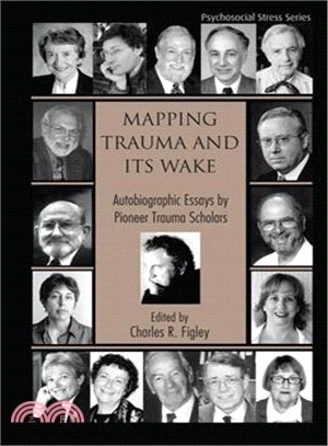 Mapping Trauma And Its Wake ─ Autobiographic Essays by Pioneer Trauma Scholars