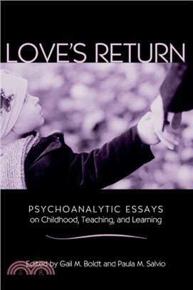 Love's Return：Psychoanalytic Essays on Childhood, Teaching, and Learning