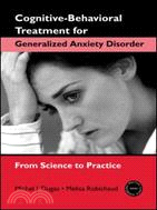 Cognitive-Behavioral Treatment for Generalized Anxiety Disorder ─ From Science to Practice