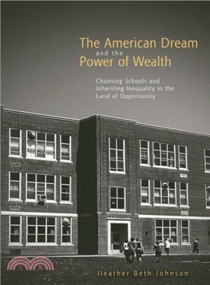 The American Dream And the Power of Wealth ― Choosing Schools And Ineriting Inequality in the Land Of Opportunity