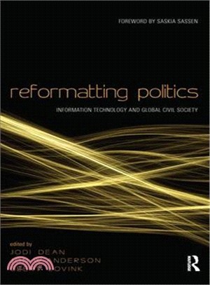 Reformatting Politics ─ Information Technology And Global Civil Society