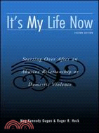 It's My Life Now ─ Starting over After an Abusive Relationship or Domestic Violence