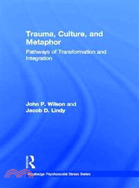 Trauma, Culture, and Metaphor ─ Pathways of Transformation and Integration