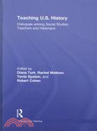 Teaching U.S. History: Dialogues Among Social Studies Teachers and Historians
