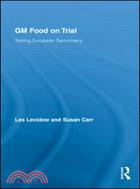 GM Food on Trial: Testing European Democracy