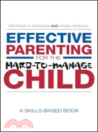 Effective Parenting for the Hard-to-Manage Child ─ A Skills-Based Guide