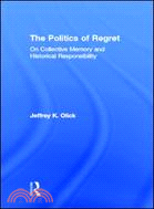 The Politics of Regret ─ On Collective Memory and Historical Responsibility