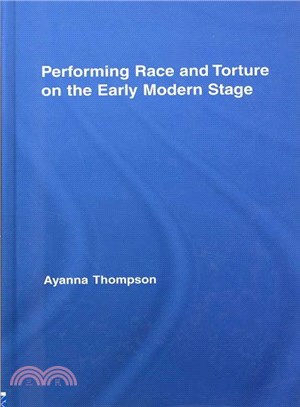 Performing Race and Torture on the Early Modern Stage
