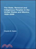 The State, Removal and Indigenous Peoples in the United States and Mexico, 1620-2000