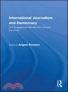 International Journalism and Democracy: Civic Engagement Models from Around the World