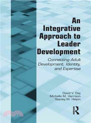 An Integrative Approach to Leader Development ─ Connecting Adult Development, Identity, and Expertise