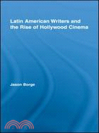 Latin American Writers and the Rise of Hollywood Cinema