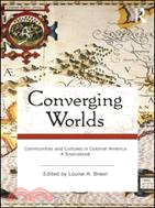 Converging Worlds：Communities and Cultures in Colonial America, A Sourcebook