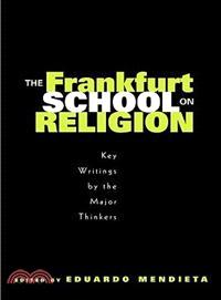 The Frankfurt School on Religion ─ Key Writings by the Major Thinkers