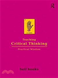 Teaching critical thinking : practical wisdom /