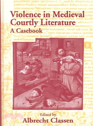 Violence in Medieval Courtly Literature ― A Casebook