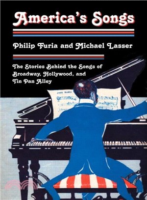 America's Songs ― The Stories Behind The Songs Of Broadway, Hollywood, And Tin Pan Alley