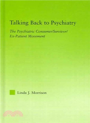 Talking Back to Psychiatry ― The Psychiatric Consumer/Survivor/Ex-Patient Movement