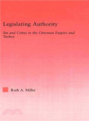 Legislating Authority ― Sin And Crime In The Ottoman Empire And Turkey