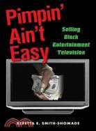 Pimpin' Ain't Easy: Selling Black Entertainment Television