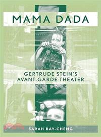 Mama Dada ─ Gertrude Stein's Avant-garde Theatre