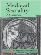 Medieval Sexuality: A Casebook