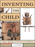 Inventing the Child ─ Culture, Ideology, And The Story Of Childhood