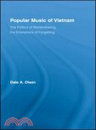 Popular Music in Vietnam: The Poltics of Remembergin, The Economics of Forgetting