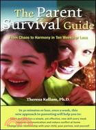 The Parent Survival Guide ─ From Chaos to Harmony in Ten Weeks or Less