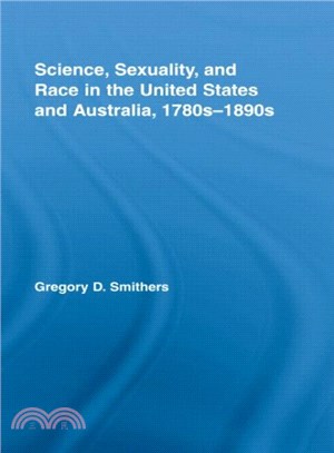 Science, Sexuality, And Race In The United States And Australia, 1780S-1890S