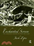 The Enchanted Screen ─ The Unknown History of Fairy-Tale Films