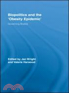 Biopolitics and the "Obesity Epidemic": Governing Bodies