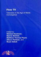 Flow TV:Television in the Age of Media Covenegence