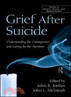 Grief After Suicide ─ Understanding the Consequences and Caring for the Survivors