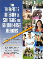 The Therapist's Notebook on Strengths and Solution-Based Therapies ─ Homework, Handouts, and Activities