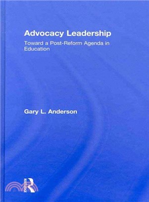Advocacy Leadership ─ Toward an Authentic Post-Reform Agenda in Education