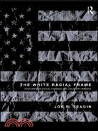 The White Racial Frame: Centuries of Racial Framing and Counter-Framing