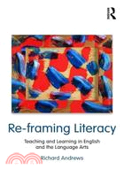 Re-framing Literacy:Teaching and Learning in English and the Language Arts