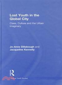 Lost Youth in the Global City: Class, Culture and the Urban Imaginary